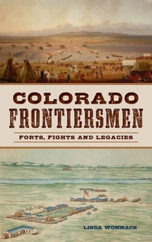 Hardcover Colorado Frontiersmen: Forts, Fights and Legacies Book
