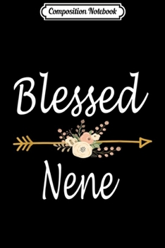 Composition Notebook: Blessed Nene Mothers Day Gifts Journal/Notebook Blank Lined Ruled 6x9 100 Pages