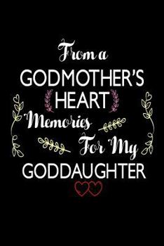 From A Godmother's Heart Memories For My Goddaughter: Best Godmother Ever Gift Notebook