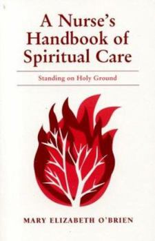 Paperback A Nurse's Handbook of Spiritual Care: Standing on Holy Ground Book