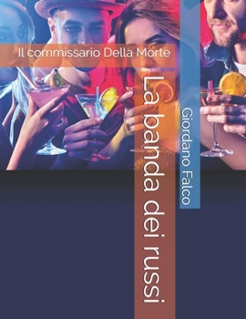 Paperback La banda dei russi: Il commissario Della Morte [Italian] Book