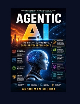 Paperback Agentic AI: The Rise of Autonomous Goal Driven Intelligence Book