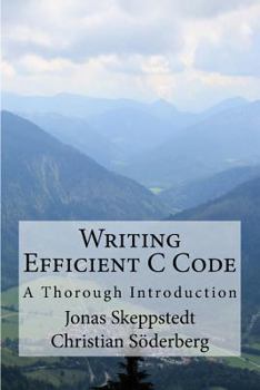 Paperback Writing Efficient C Code: A Thorough Introduction Book