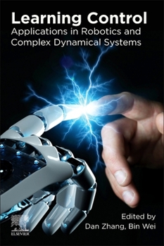 Paperback Learning Control: Applications in Robotics and Complex Dynamical Systems Book