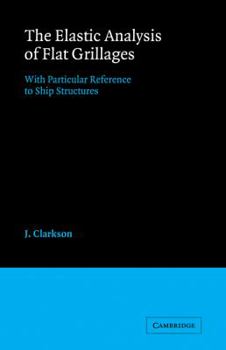 Paperback The Elastic Analysis of Flat Grillages: With Particular Reference to Ship Structures Book