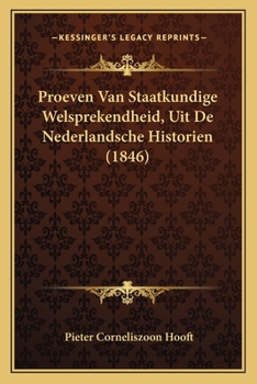 Paperback Proeven Van Staatkundige Welsprekendheid, Uit De Nederlandsche Historien (1846) [Dutch] Book