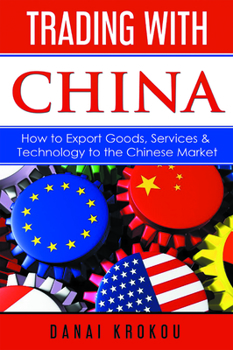 Paperback Trading With China: How to Export Goods, Services, & Technology to the Chinese Market Book