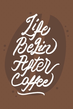 Paperback Life Begins After Coffee: Notebook - Diary - Composition - 6x9 - 120 Pages - Cream Paper - Coffee Lovers Notebook Journal Book