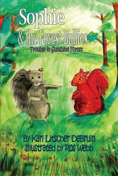 Paperback Sophie & The Forest Bullies: Trouble in Sunshine Forest Book