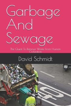 Paperback Garbage And Sewage: The Quest To Remove Waste From Human Civilization Book