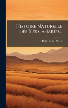Hardcover Histoire Naturelle Des Ãles Canaries... [French] Book