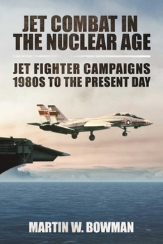 Hardcover Jet Combat in the Nuclear Age: Jet Fighter Campaigns?1980s to the Present Day Book