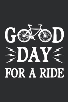 Paperback Good Day for a Ride: Trending Journal Notebook, Diaries gifts for bicycle riders Who loves bicycle, your friends and family member. Book