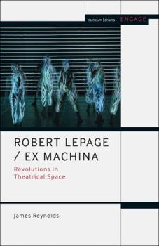 Hardcover Robert Lepage / Ex Machina: Revolutions in Theatrical Space Book