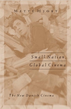 Paperback Small Nation, Global Cinema: The New Danish Cinema Volume 15 Book