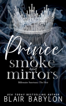 A Prince of Smoke and Mirrors: An Absolutely Addictive Thrilling Spicy Romance with Jaw-Dropping Twists
