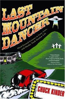 Hardcover Last Mountain Dancer: Hard-Earned Lessons in Love, Loss, and Honky-Tonk Outlaw Life Book
