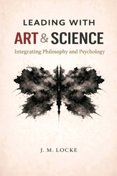 Leading With Art & Science: Integrating Philosophy and Psychology