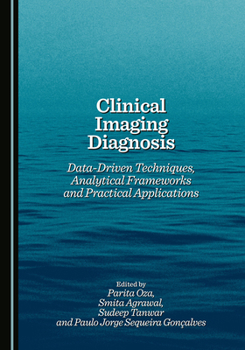 Hardcover Clinical Imaging Diagnosis: Data-Driven Techniques, Analytical Frameworks and Practical Applications Book