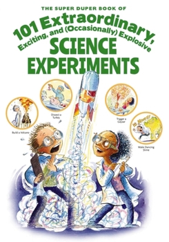 Paperback The Super Duper Book of 101 Extraordinary Science Experiments: Explore the Possiblities with Simple & Safe At-Home Experiments Book