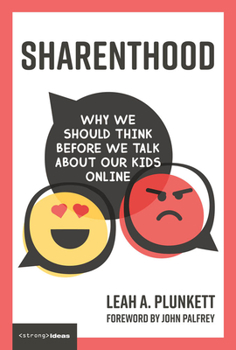 Sharenthood: Why We Should Think Before We Talk about Our Kids Online - Book  of the Strong Ideas