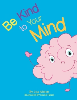 Paperback Be Kind to Your Mind: An Adventure in Mindfulness from A-Z Book