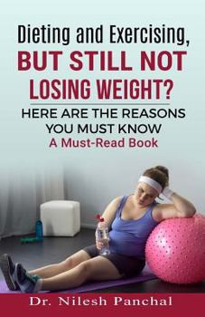 Paperback Dieting and Exercising, But Still Not Losing Weight? Book