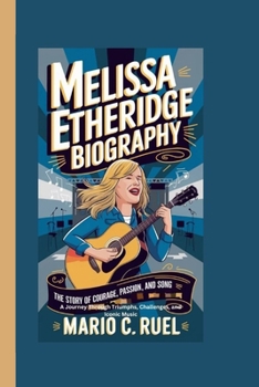 MELISSA ETHERIDGE BIOGRAPHY: The Story of Courage, Passion, and Song – A Journey Through Triumphs, Challenges, and Iconic Music