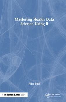 Hardcover Mastering Health Data Science Using R Book