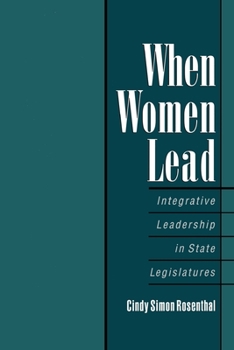 Paperback When Women Lead: Integrative Leadership in State Legislatures Book