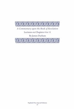 Hardcover A Commentary Upon the Book of the Revelation: Volume 2, Lectures on Chapters 4-11 Book