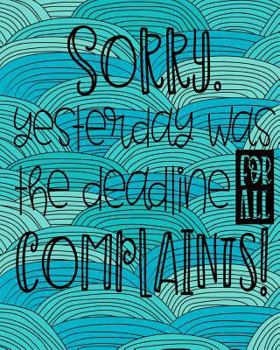 Paperback Sorry, Yesterday was the deadline for all complaints! Book