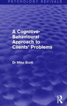 Hardcover A Cognitive-Behavioural Approach to Clients' Problems (Psychology Revivals) Book