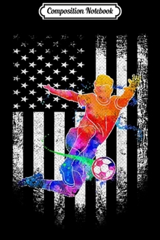 Composition Notebook: Vintage USA Soccer Player Team American Flag Patriotic Funny  Journal/Notebook Blank Lined Ruled 6x9 100 Pages