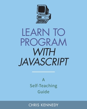 Paperback Learn to Program with JavaScript: A Self-Teaching Guide Book