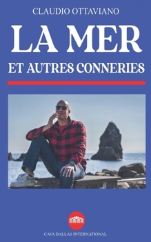 La mer et autres conneries (French Edition)