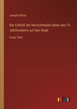 Der Einfluß der herrschenden Ideen des 19. Jahrhunderts auf den Staat: Erster Theil