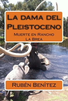 Paperback La dama del Pleistoceno: Muerte en Rancho La Brea [Spanish] Book