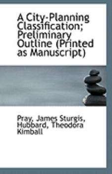 Paperback A City-Planning Classification; Preliminary Outline (Printed as Manuscript) Book