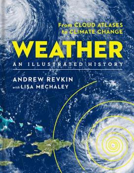 Hardcover Weather: An Illustrated History: From Cloud Atlases to Climate Change Book