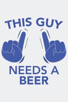 Paperback This Guy needs a BEER: This Guy needs a BEER: Notebook / Journal gift (6 x 9 inch - 110 pages - half blank / half ruled) Book