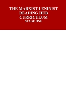 The Marxist-Leninist Reading Hub Curriculum: Stage One - Book #1 of the Marxist-Leninist Reading Hub Curriculum