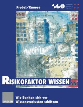 Paperback Risikofaktor Wissen: Wie Banken Sich VOR Wissensverlusten Schützen [German] Book