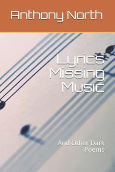 Paperback Lyrics Missing Music: And Other Dark Poems Book