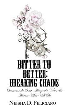 Paperback Bitter to Better: Breaking Chains Book