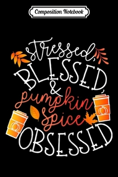 Composition Notebook: Cute Turkey Day Gift Stressed Blessed Pumpkin Spice Obsessed Raglan Baseball  Journal/Notebook Blank Lined Ruled 6x9 100 Pages