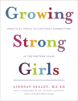 Paperback Growing Strong Girls: Practical Tools to Cultivate Connection in the Preteen Years Book