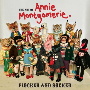 Hardcover The Art of Annie Montgomerie: Flocked and Socked Book