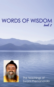 Words of Wisdom book 2: The teachings of Swami Premananda