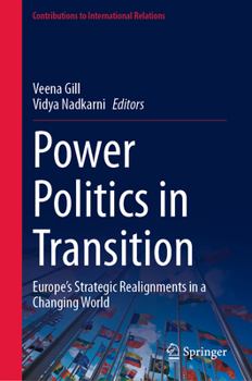Power Politics in Transition: Europe’s Strategic Realignments in a Changing World (Contributions to International Relations)